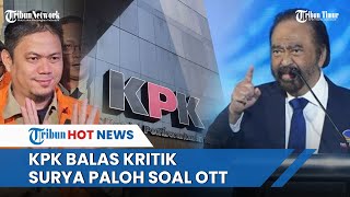 Surya Paloh Tantang KPK, Minta Penjelasan Terminologi OTT