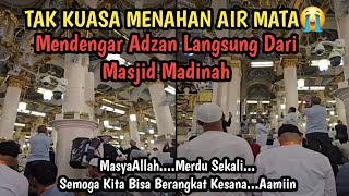 MENDENGAR ADZAN LANGSUNG DARI MASJID MADINAH TAHAN AIR MATA KITA