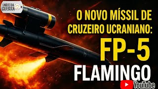 O Novo Missil de Cruzeiro Ucraniano FP-5 Flamingo : até que ponto ele é Efetivo?