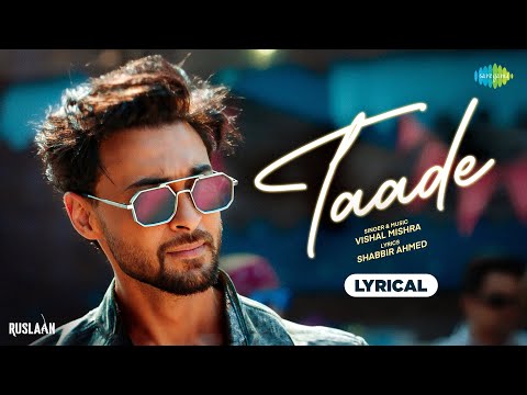 Taade - Lyrical | Ruslaan | Aayush Sharma | Sushrii Mishraa | Vishal Mishra | Shabbir Ahmad