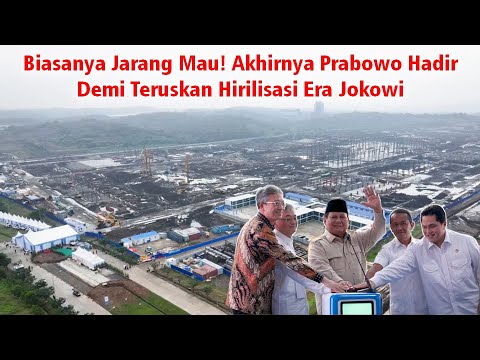 Biasanya Jarang Mau Tapi Kini Prabowo Hadir Demi Teruskan Hirilisasi Era Jokowi