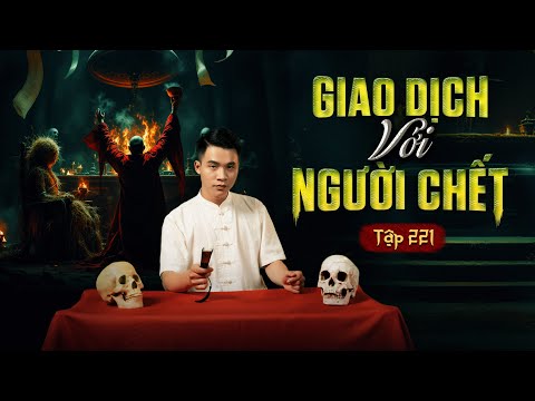 NHÀ MA TẬP 221 | GIAO DỊCH VỚI NGƯỜI CHẾT | CHUYỆN MA KINH DỊ SỞN GAI ÓC I - MC DUY THUẬN | FULL 4K