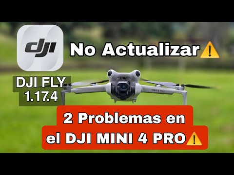 Problemas con DJI FLY 1.17.4 y DJI MINI 4 PRO- No Actualices Aun - te muestro 2 fallos.