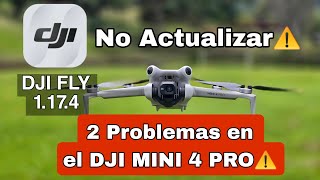 Problemas con DJI FLY 1.17.4 y DJI MINI 4 PRO- No Actualices Aun - te muestro 2 fallos.