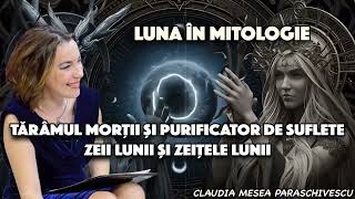 Luna in Mitologie - Tărâmul morții și purificator de zuflete - Zeii Lunii și Zeițele Lunii