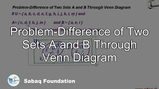Problem-Difference of Two Sets A and B Through Venn Diagram