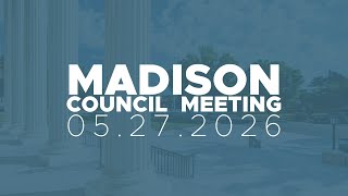 May 27, 2026 Madison Council Meeting