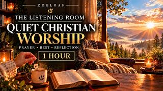 THE LISTENING ROOM 🌿 | 1 Hour of Quiet Christian Worship for Prayer, Rest & Reflection