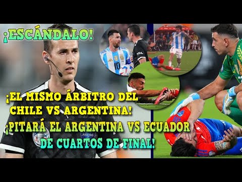 🚨¡ESCÁNDALO en COPA AMÉRICA! El ÁRBITRO del CHILE vs ARGENTINA PITARÁ HOY el ARGENTINA vs ECUADOR