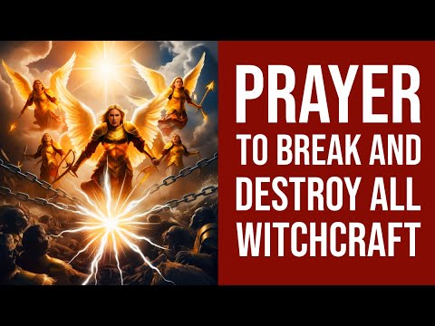 Prayer to Break and Destroy all Witchcraft Power Activities