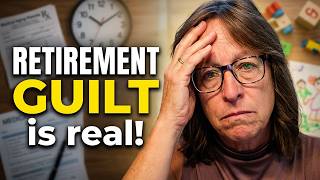 The GUILT no one talks about in retirement!