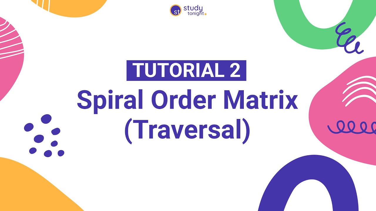 Spiral Order Matrix (Traversal)  | Algorithm Simplified | Tutorial 2