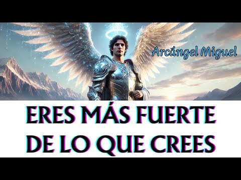 💗 Eres Más Fuerte de lo que Crees 💫 El Poder del Arcángel Miguel a tu Lado Mensaje  Arcangel Miguel