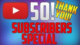 50 SUBSCRIBER SPECIAL!