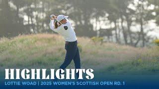 Lottie Woad Highlights | 2025 Women's Scottish Open Rd. 1