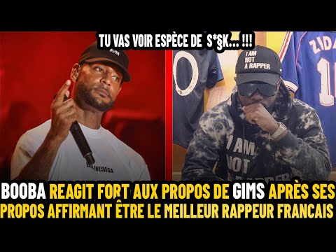 GIMS Déclare Être LE MEILLEUR RAPPEUR FRANÇAIS : LA REACTION SURPRENANTE DE BOOBA