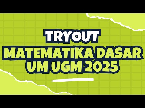 [11] TRYOUT DAN PEMBAHASAN MATEMATIKA DASAR UTUL UM UGM 2025 || Bagian Kedua