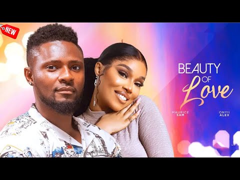 Beauty Of Love _Maurice Sam,Onyii Alex Latest Trending Nollywood Nigerian Movie 2024