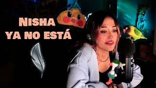 ❤️‍🩹 Nisha ya no está | ¿Qué ha pasado?