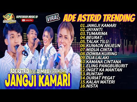 JANGJI KAMARI X JAYANTI  - ADE ASTRID FULL ALBUM DANGDUT BAJIDOR TRENDING X GERENGSENG TEAM