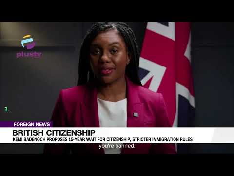 Kemi Badenoch Proposes 15 Year Wait For Citizenship, Stricter Immigration Rules