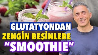 Glutatyondan Zengin Besinlere "SMOOTHİE" 20 GÜNDE DEĞİŞİME HAZIR OLUN | Doktor Fitt