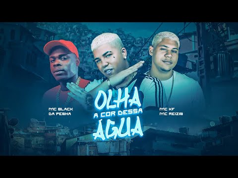 OLHA A COR DESSA AGUA - MC REIZIN E MC BLACK DA PENHA E MC KF