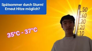 Spätsommer durch Sturm! | Erneut Hitze (35°C - 37°C)  möglich?