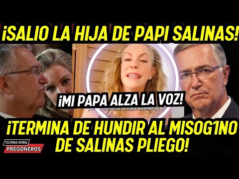 ¡SALIO LA HIJA A DEFENDER A PAPI! TERMINA DE HUNDIR A SALINAS PLIEGO!