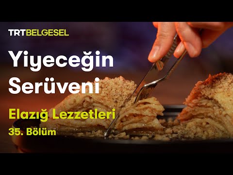 Yiyeceğin Serüveni | Elazığ Lezzetleri | TRT Belgesel