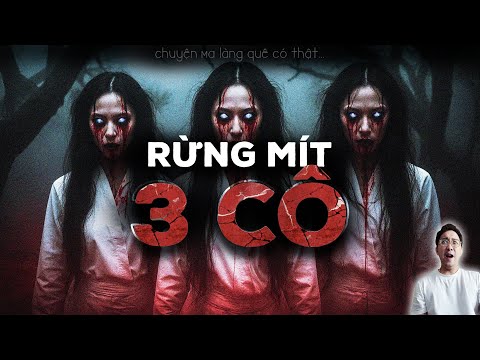 [Sợ phát khóc] RỪNG MÍT 3 CÔ | Chuyện ma có thật kinh hoàng của cậu sinh viên năm 2