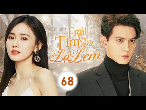 TRÁI TIM CỦA LỌ LEM - Tập 68丨Phim Ngôn Tình 2025 丨Linh Anh Media