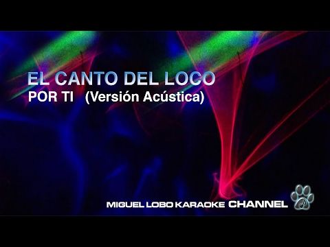 EL CANTO DEL LOCO – POR TI (VERSIÓN ACÚSTICA) – Karaoke Channel Miguel Lobo