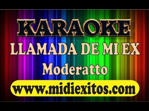 LLAMADA DE MI EX – MODERATTO – KARAOKE [HD]