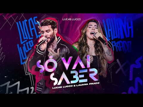 Lucas Lucco e @lauanaprado  - Só vai saber