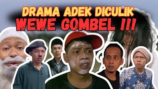 DRAMA ADEK DICULIK WEWE GOMBEL. | SI OYOT