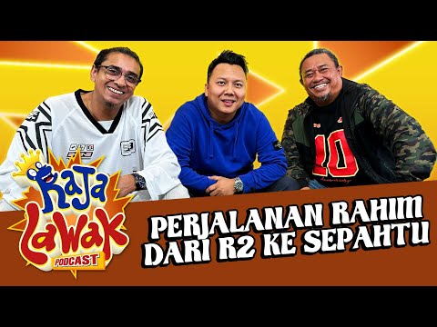 #RajaLawakPodcast : Rahim, Dari R2 Ke Sepahtu