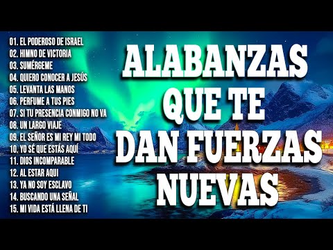 ALABANZAS QUE TE DAN FUERZAS NUEVAS 🛐 MUSICA CRISTIANA QUE REFRESCAN EL CORAZON Y EL ALMA 2025