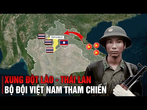 TOÀN CẢNH XUNG ĐỘT BIÊN GIỚI LÀO - THÁI LAN | BỘ ĐỘI VIỆT NAM THAM CHIẾN