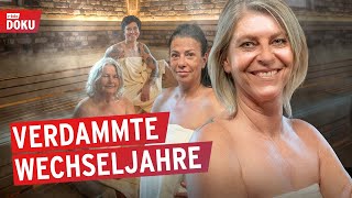 Pubertät rückwärts - verdammte Wechseljahre | Die Frauensauna (1/3) | Doku