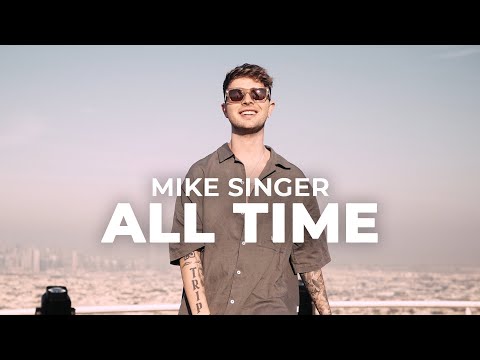 MIKE SINGER - All Time (Official Video)