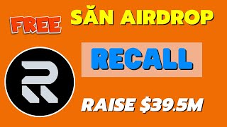 Hướng Dẫn Làm Nhiệm Vụ Săn Airdrop Dự Án Recall Raise $39.5M