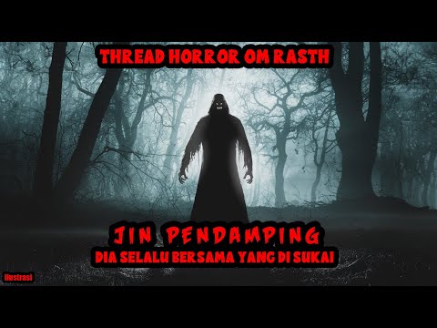 KISAH MISTERI - JIN PENDAMPING DIA SELALU BERSAMA YANG DI SUKAI - THREAD HORROR OM RASRTH