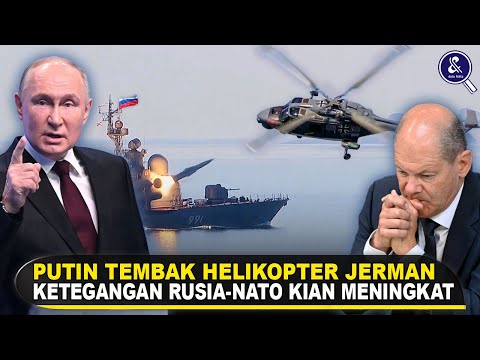 KAPAL PERANG PUTIN TEMBAK HELIKOPTER JERMAN! Ketegangan RUSIA-NATO Semakin Memanas di Laut Batik