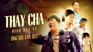 THAY CHA - ĐINH DUY VỸ | OST ÔNG GIÀ TAO | OFFICIAL MV