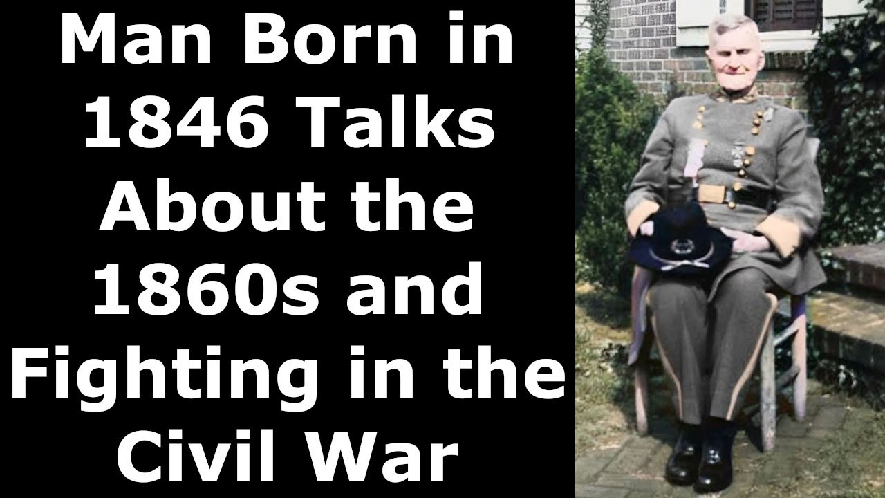 Man Born in 1846 Talks About the 1860s and Fighting in the Civil War – Enhanced Audio