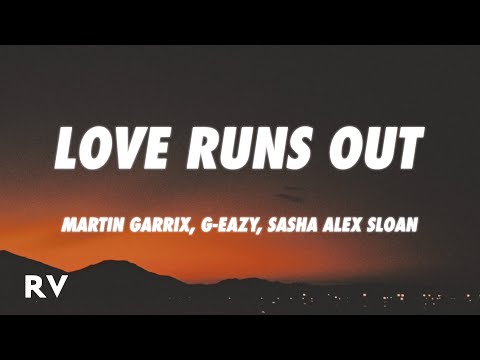 Martin Garrix - Love Runs Out (Lyrics) ft. G-Eazy & Sasha Alex Sloan