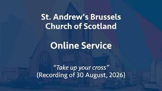 St Andrew's Church of Scotland, Brussels, online service, Sunday 6 September 2026