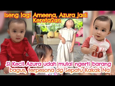 Tambah pinter Azura, udah ngerti barang bagus, terpesona Sepatu Kakak Na #ameenaattahalilintar