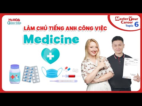 Làm chủ tiếng Anh giao tiếp công việc - Tập 6: MEDICINE | Ms Hoa Giao Tiếp